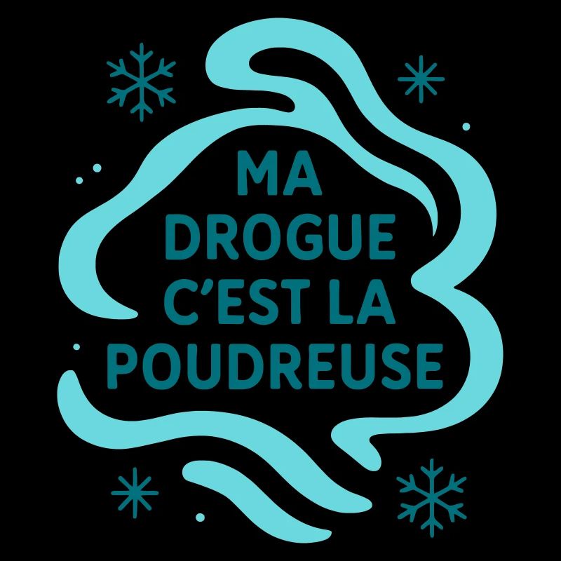 ma drogue c'est la poudreuse / Ski / Snowboard