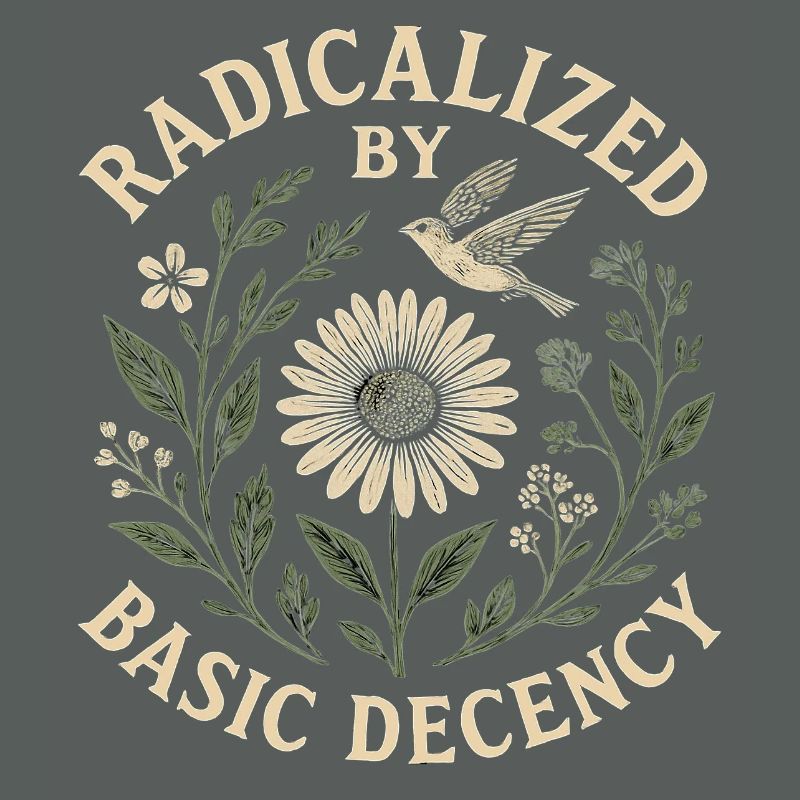 Radicalized by Basic Decency Statement Trend 