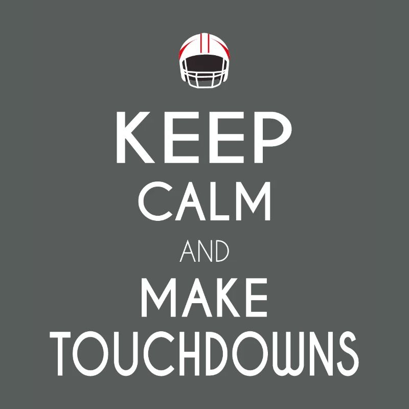 Keep Calm and Make Touchdowns