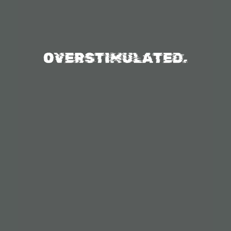 Overstimulated