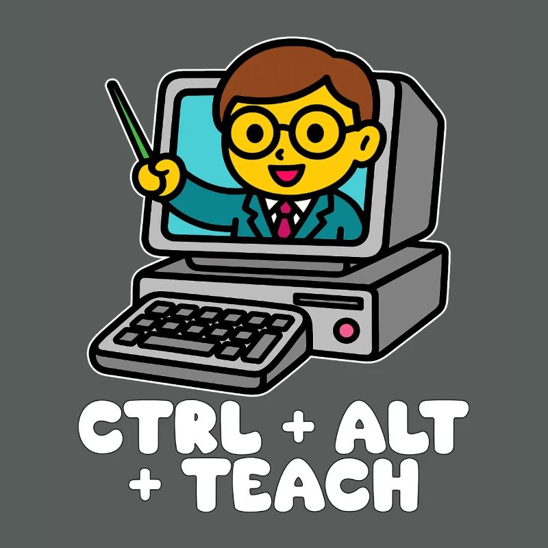 CTRL + ALT + TEACH - TEACHER GIFT