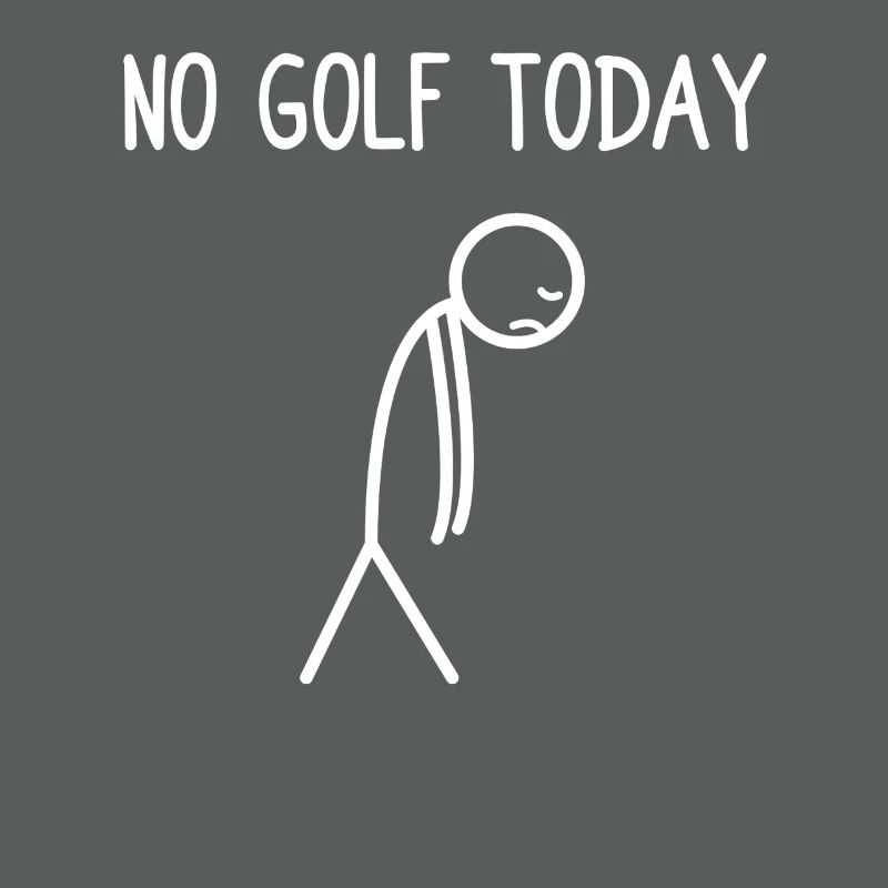 No golf today Golfer Golf Golfing