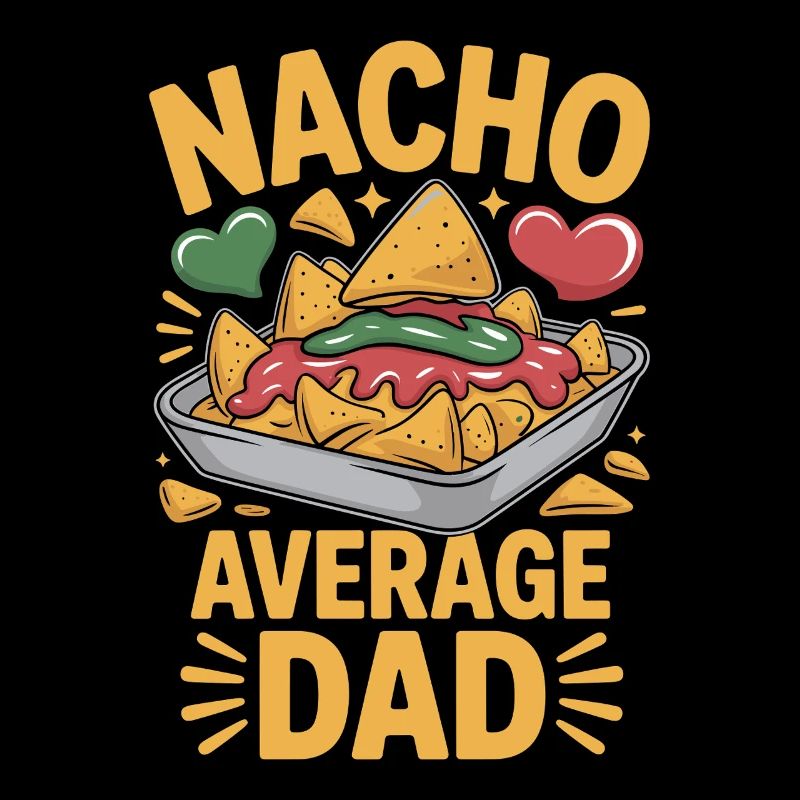 Nacho Average Dad Funny Design