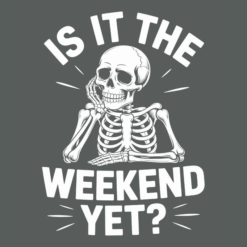 Is It The Weekend Yet