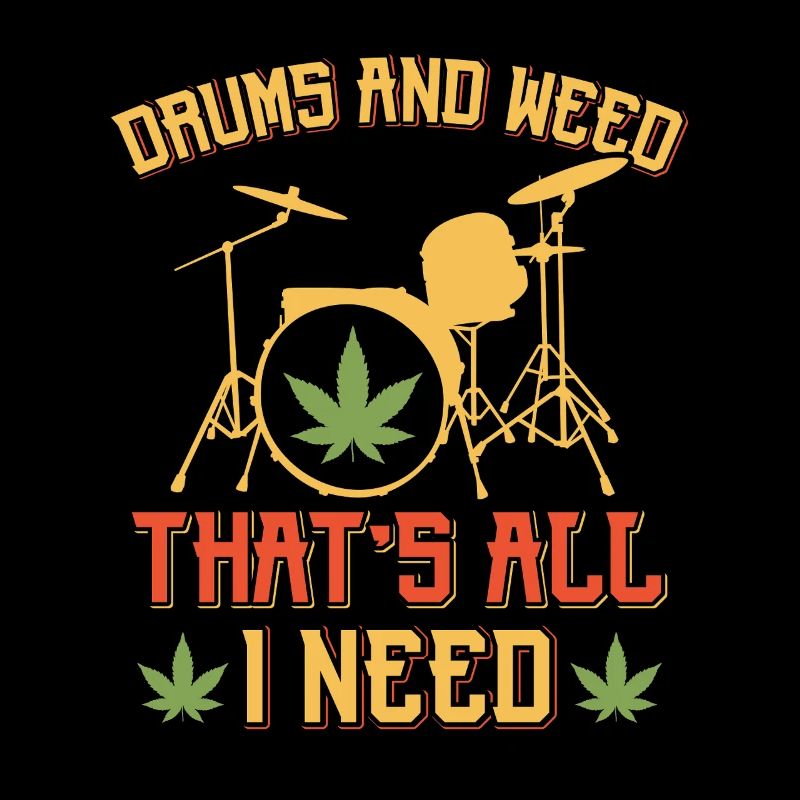 Drums and Weed That's All I Need Art Tee