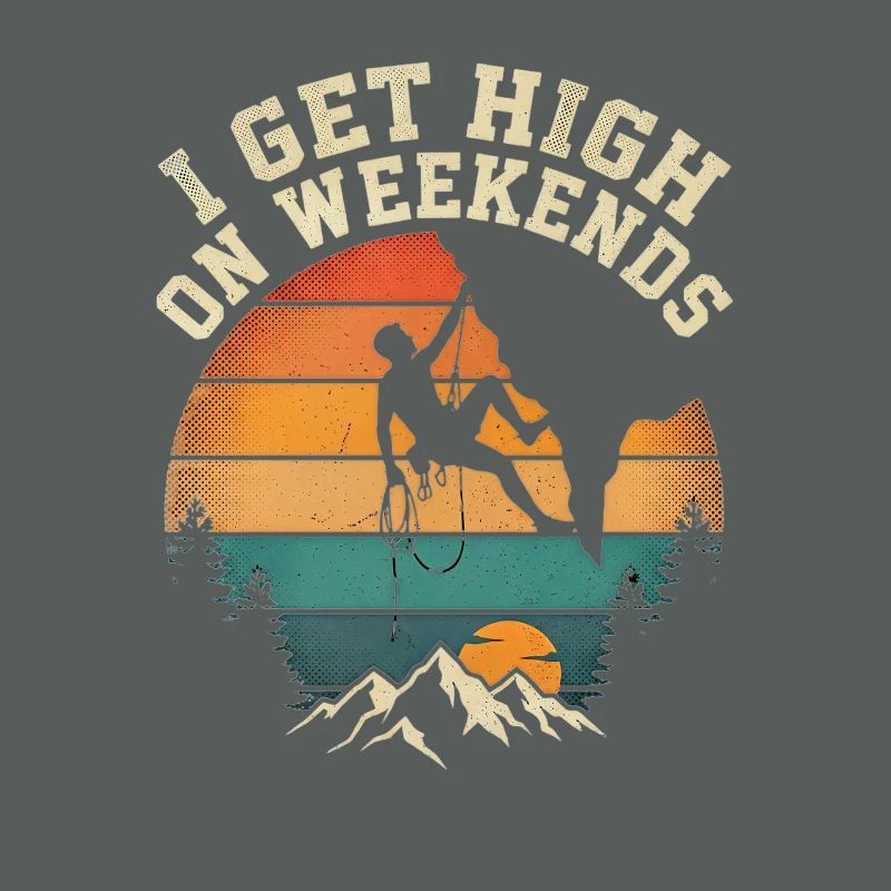 I Get High On Weekends Climbing Mountains Sun