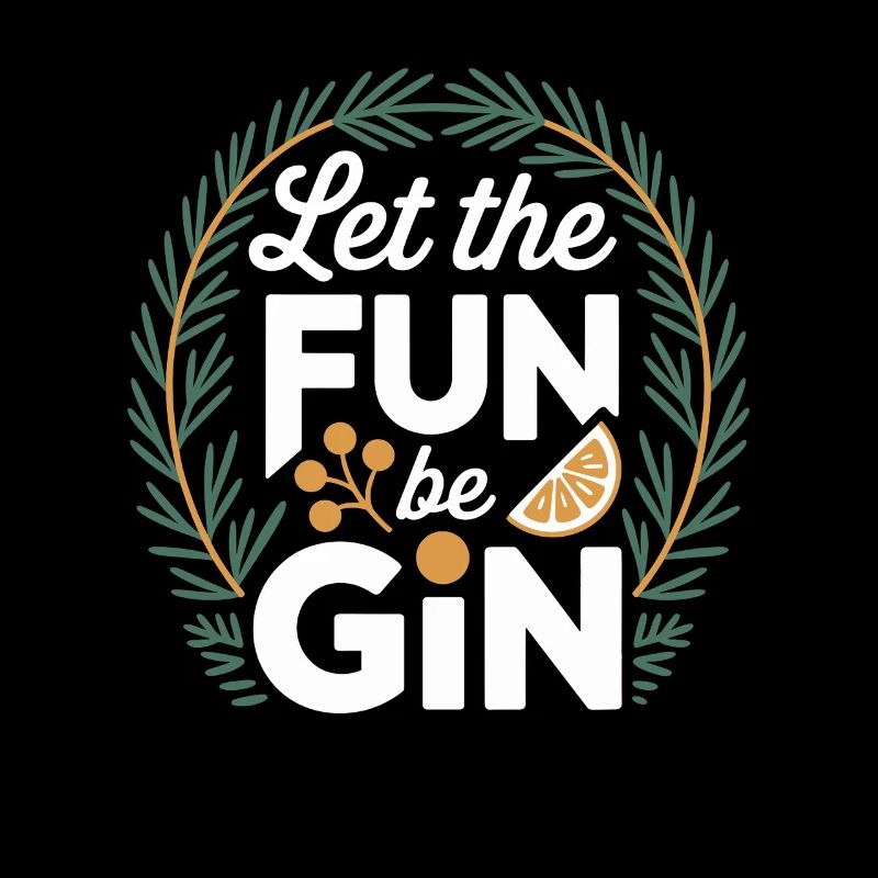 Gin Let The Fun Be Gin & Tonic Liebhaber Party Gin