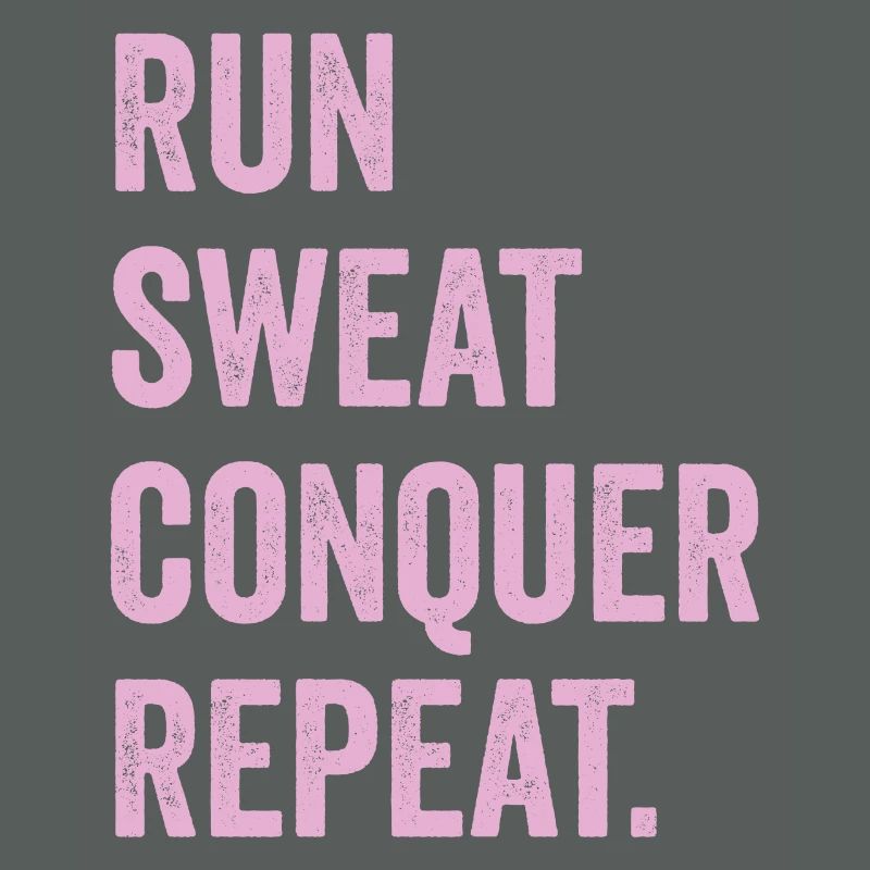 Run. Sweat. Conquer. Repeat.