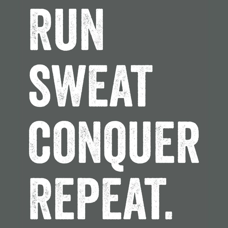 Run. Sweat. Conquer. Repeat.