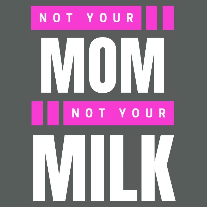 Pas ta mère Pas ton lait