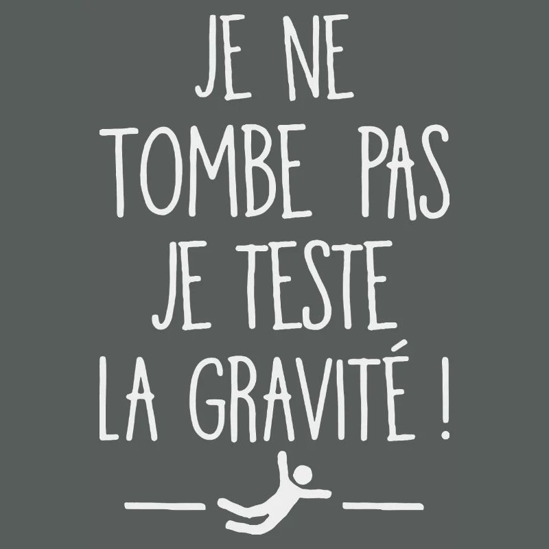 I Don't Fall I Test Gravity Humor Fall
