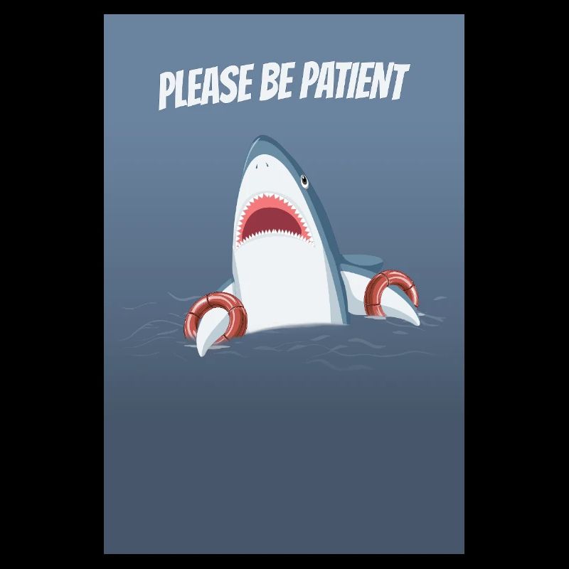 Please Be Patient Funny Shark Humor Design