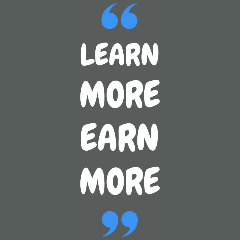 Learn More Earn More