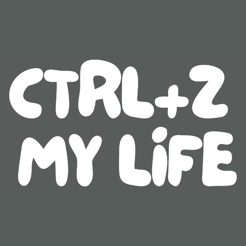 CTRL+Z MY LIFE