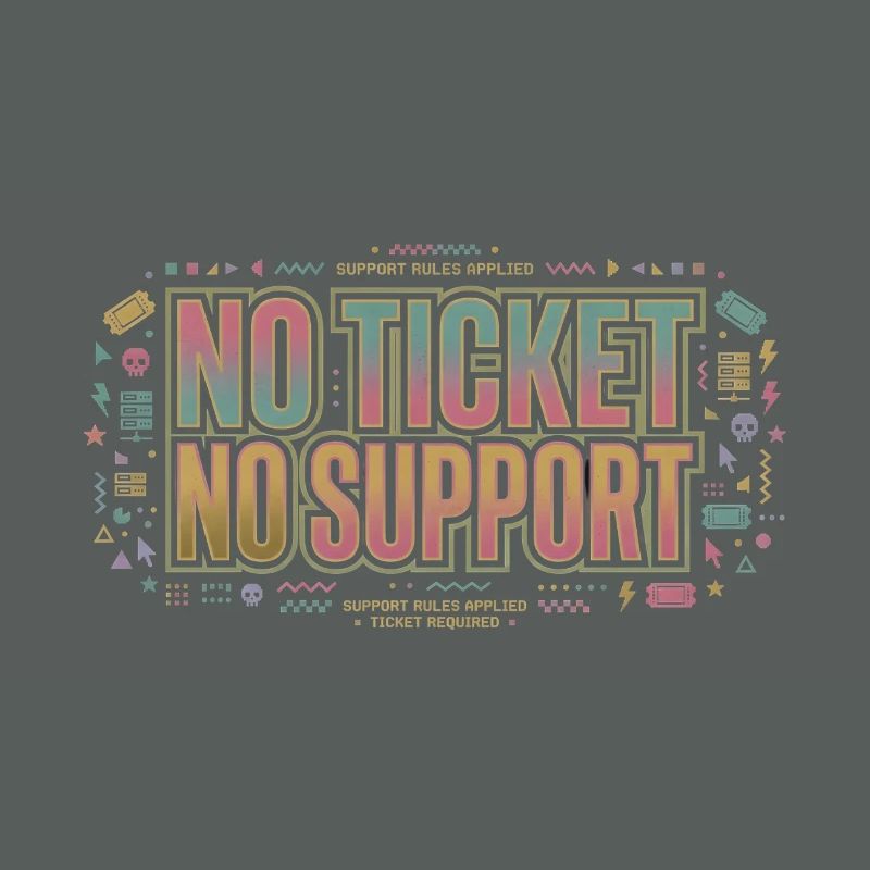 No Ticket No Support - Computer Science Work Job