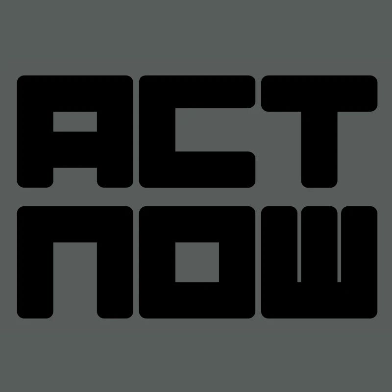 act now - appel à l'action immédiate