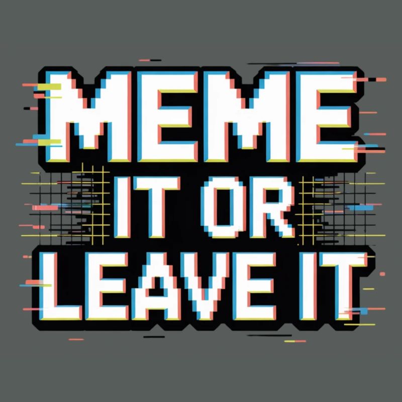 Meme It Or Leave It