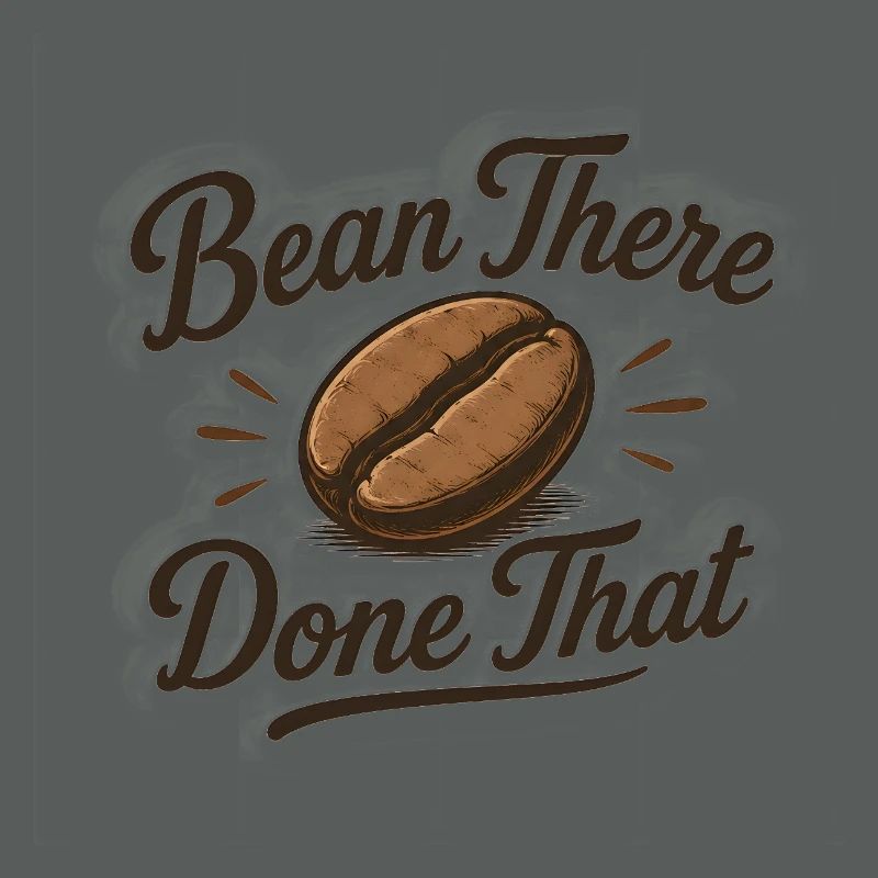 Bean there Done that - Kaffee Spruch lustig Bohne