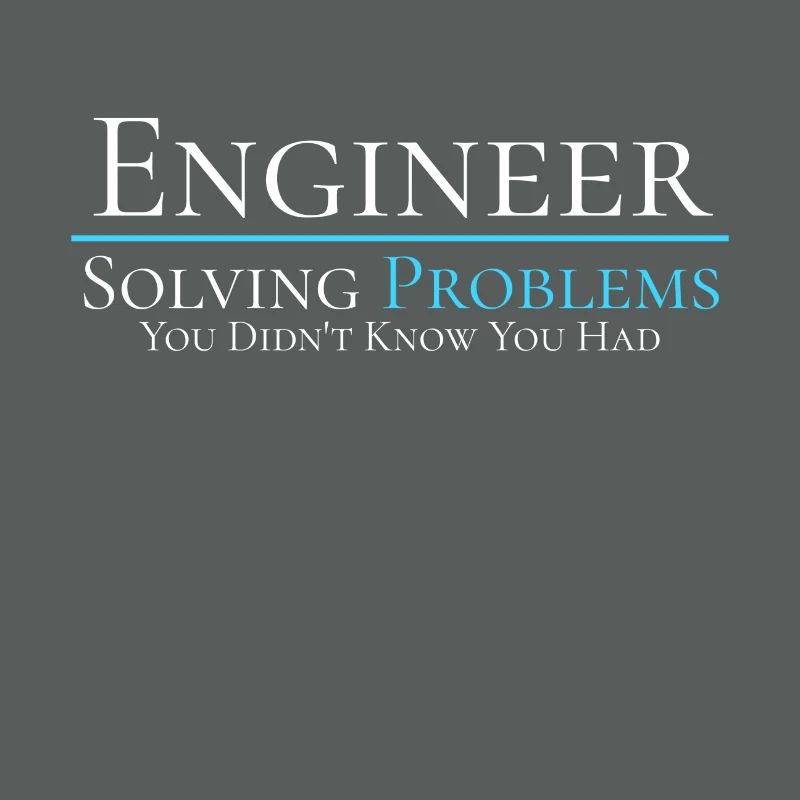 Engineer - Solving Problems - Engineering Shirt