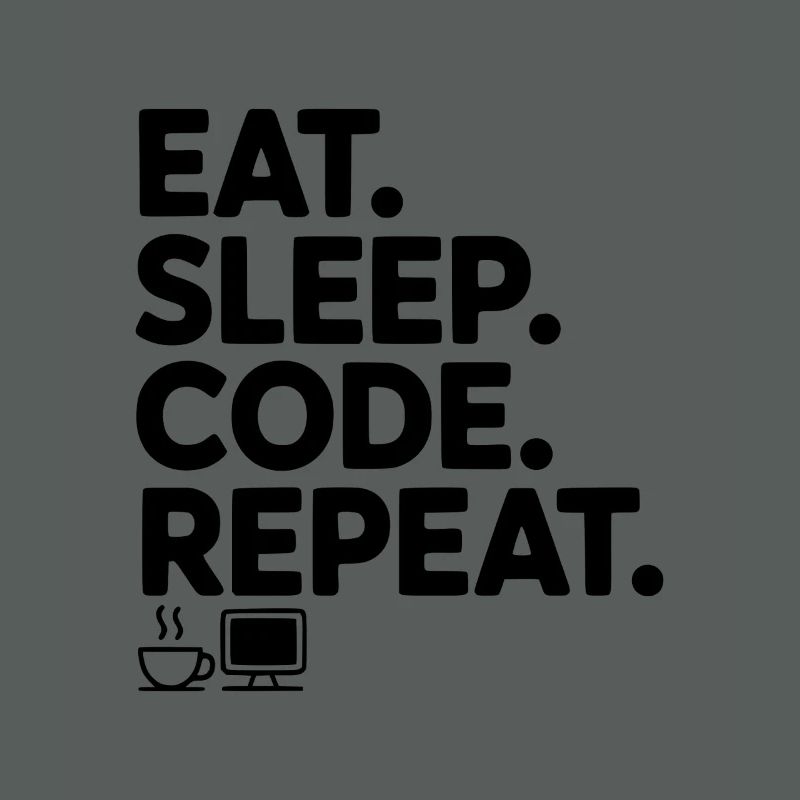 Eat. Sleep. Code. Repeat.
