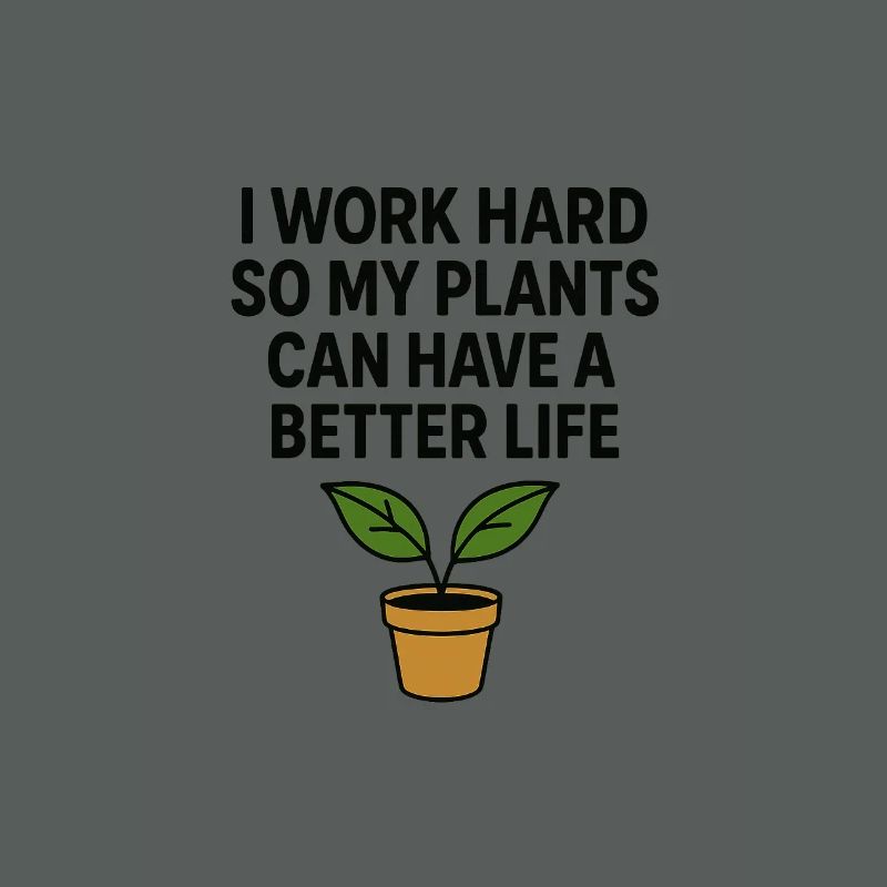 I work hard for better plants