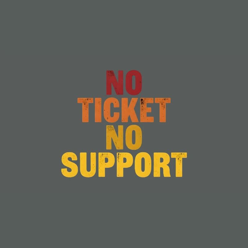No ticket no support! EDV IT Informatiker Spruch