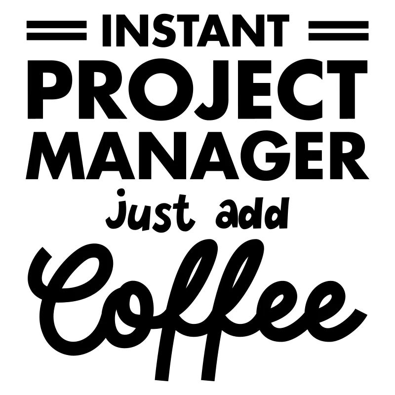 Instant Project Manager- Just Add Coffee