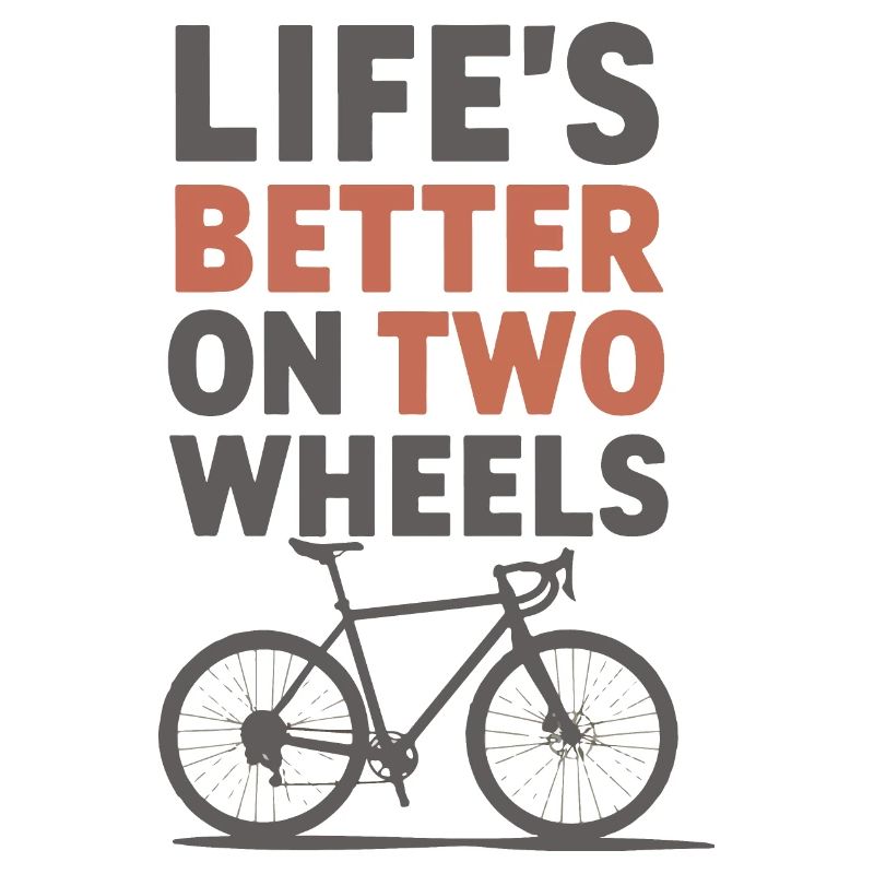 Life’s Better on Two Wheels Bicycle Design
