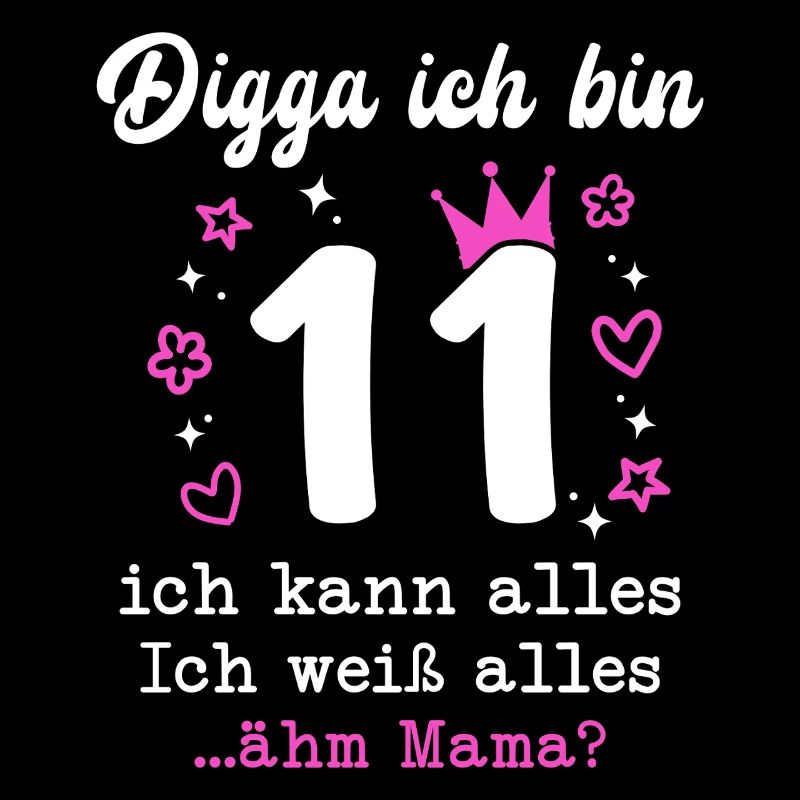 Digga Ich Bin 11 Jahre 11. Geburtstag Mädchen