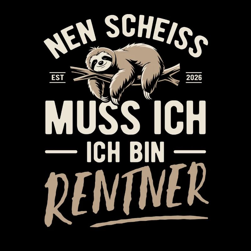 Nen Scheiss muss ich ich bin Rentner - 2026
