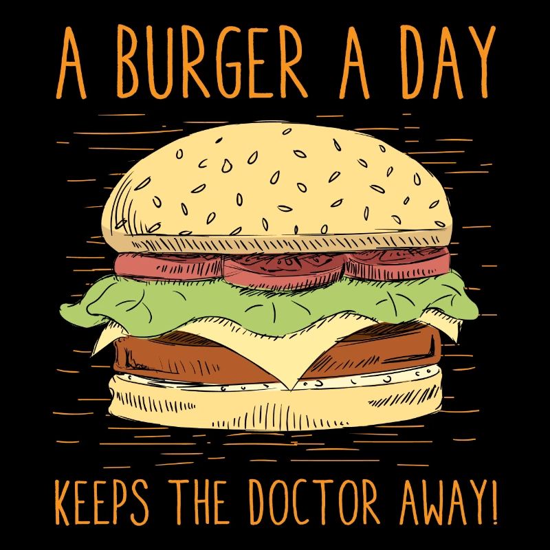 A Burger A Day Keeps The Doctor Away