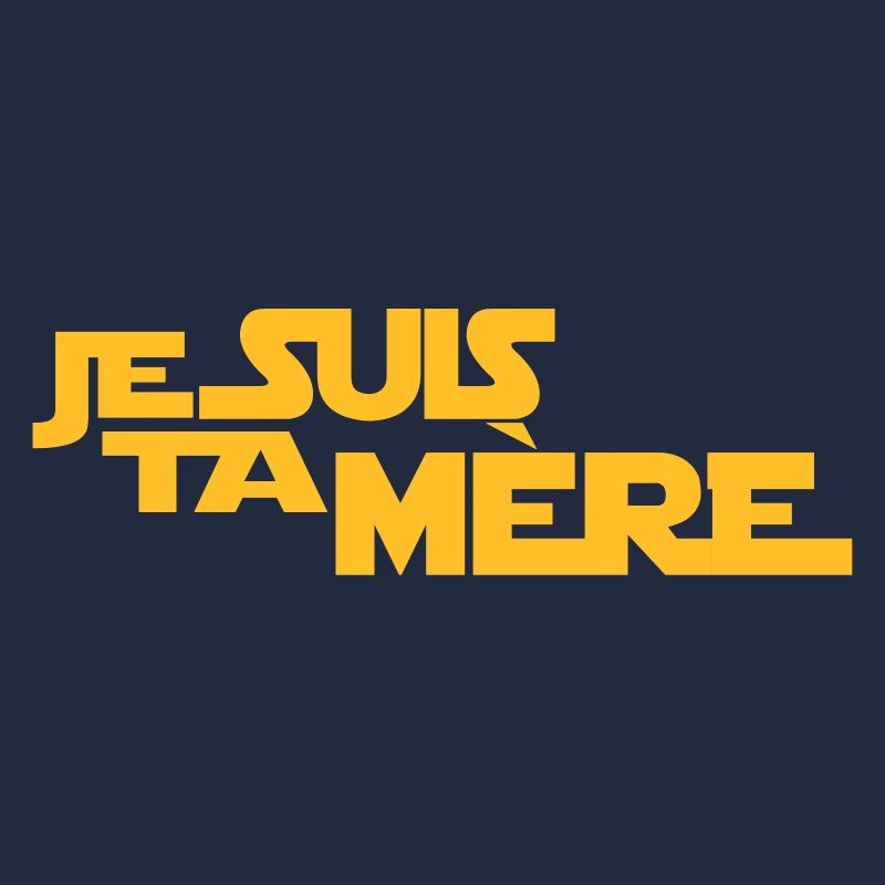 JE SUIS TA mère