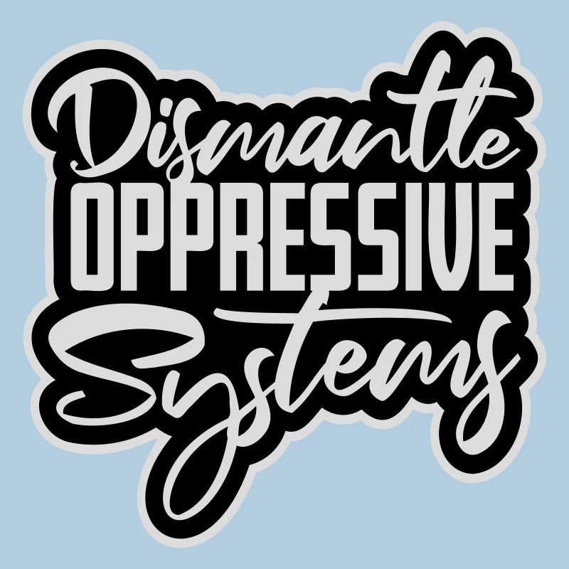 Dismantle Oppressive Systems Activism Statement