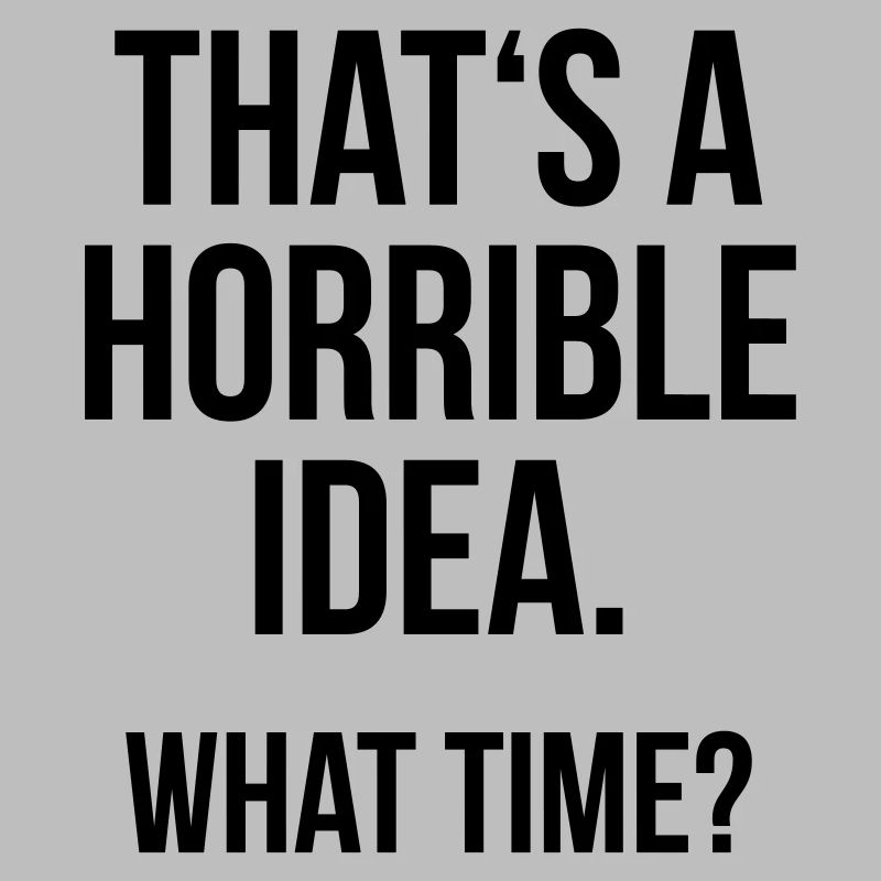 Funny Quotes: Horrible Idea