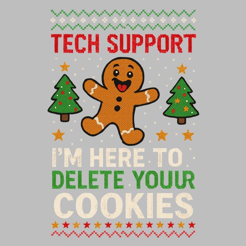 Tech Support I'm Here To Delete Your Cookies