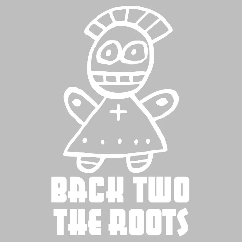 "Back two the Roots" cooler Spruch