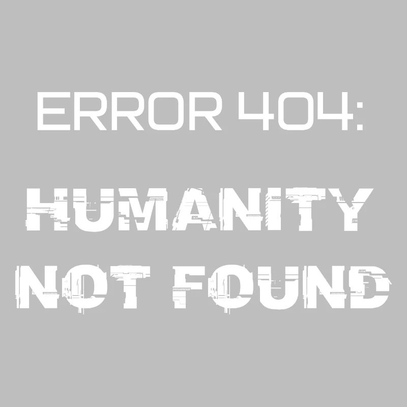 error 404: humanity not found