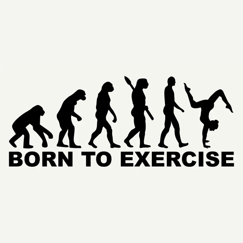 Evolution Born to exercise