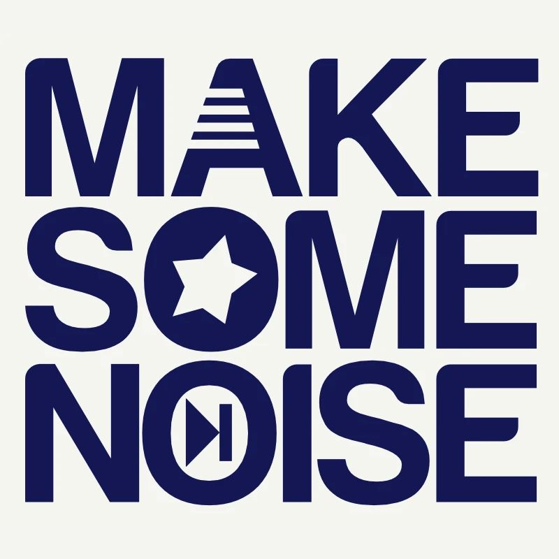 make some noise