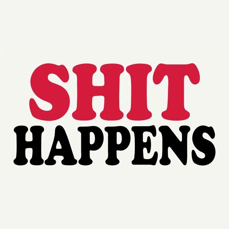 Shit happens