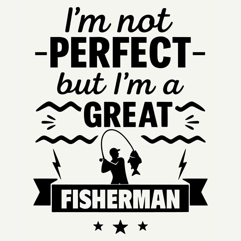 Pas parfait mais super pêcheur