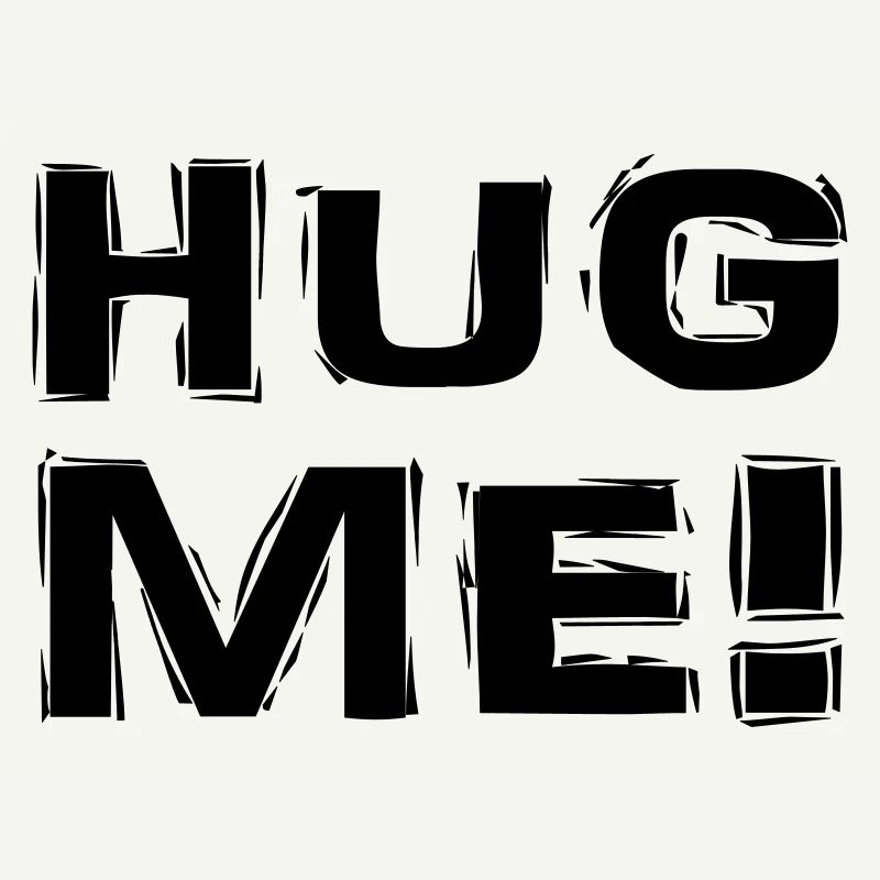 Hug me!
