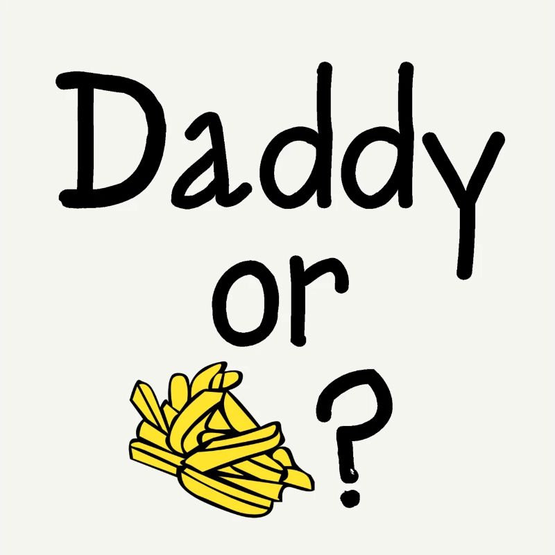 Daddy oder Chips?