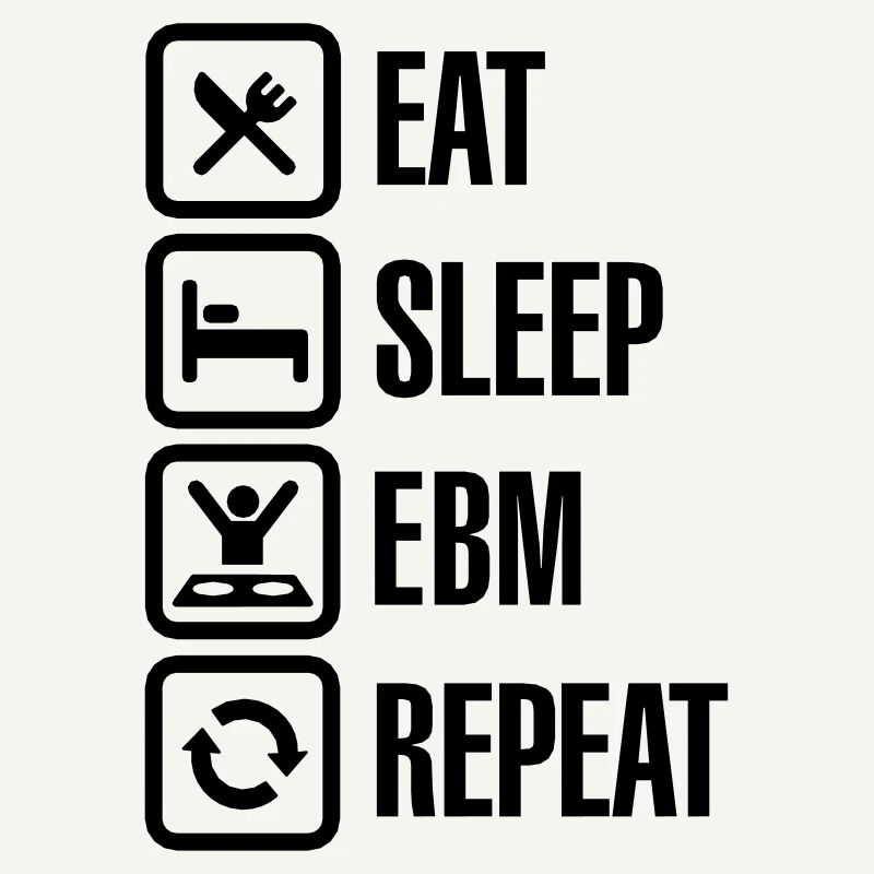 Eat Sleep EBM Repeat