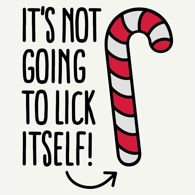 It’s not going to lick itself (candy cane)