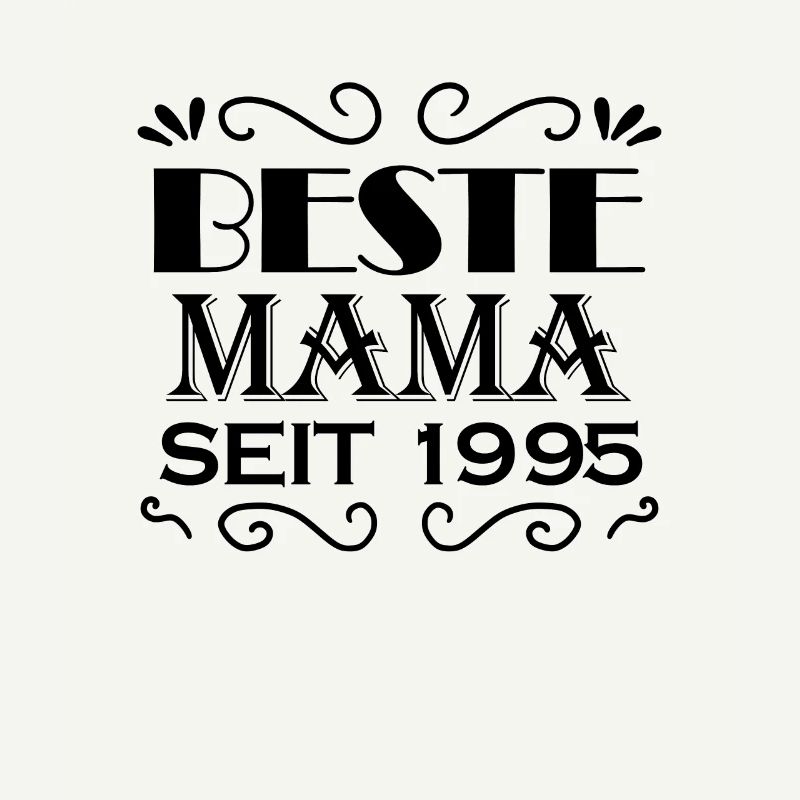 Beste Mama seit 1995 - Beste Mutter seit 1995