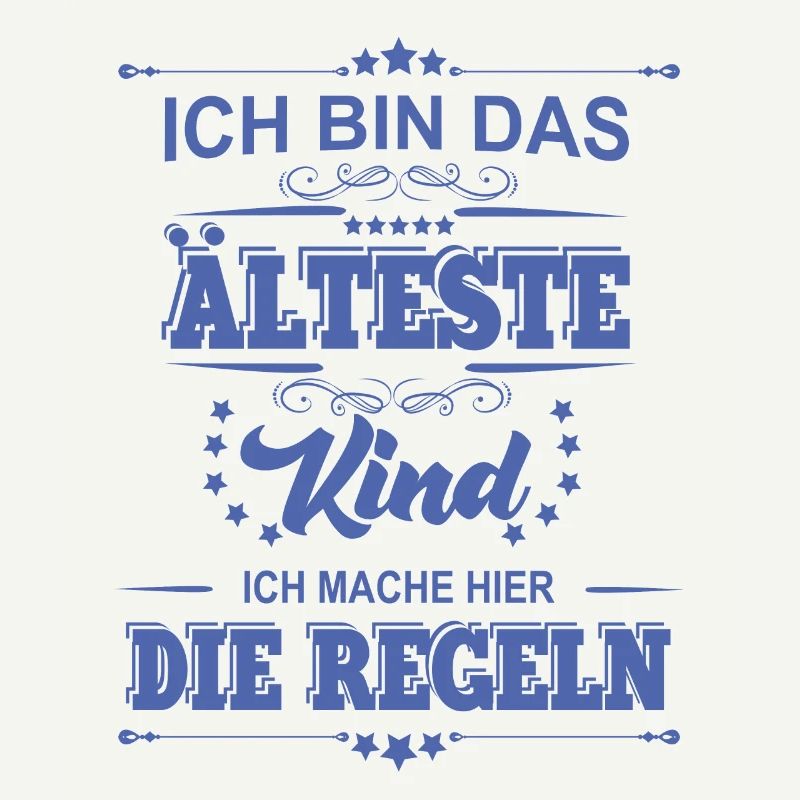 ich bin das älteste Kind ich mache die Regeln