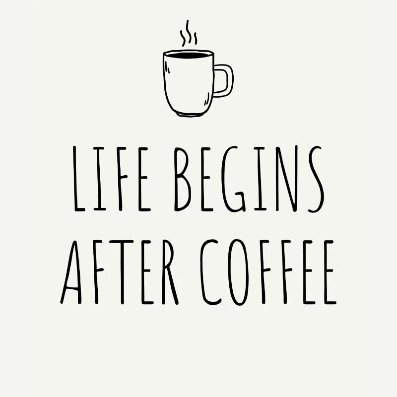 Life Begins After Coffee Kaffeetrinker Cafe Kaffee