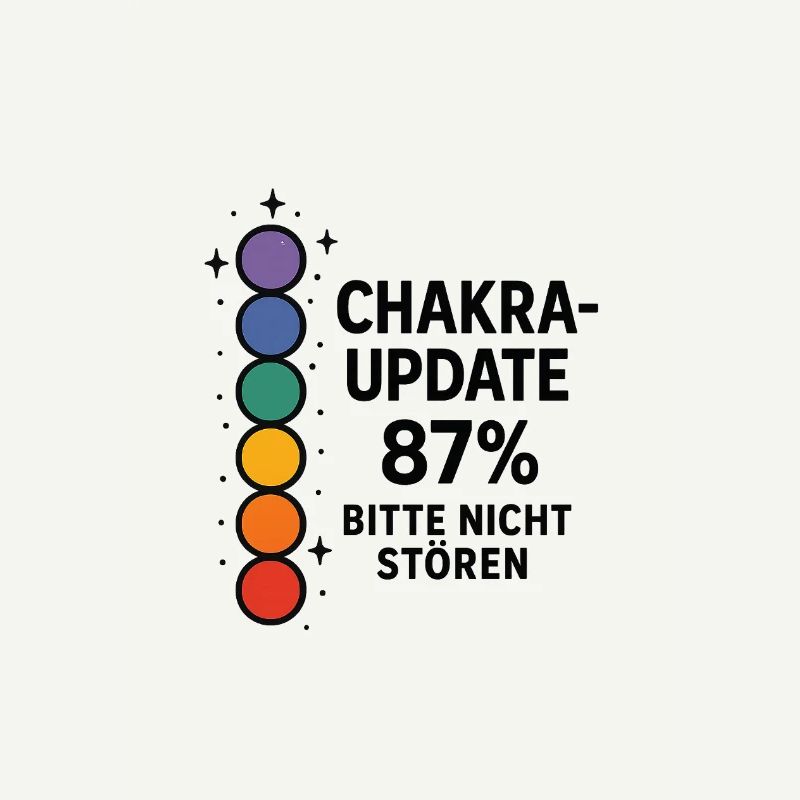 CHAKRA-UPDATE 87 % – Bitte nicht stören