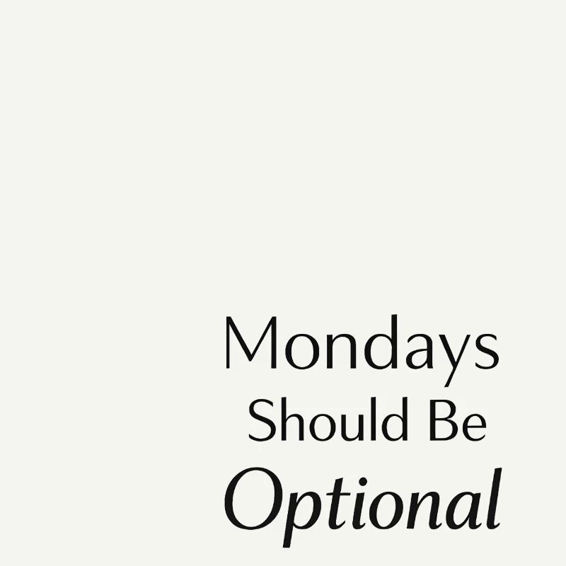 Monday should be optional